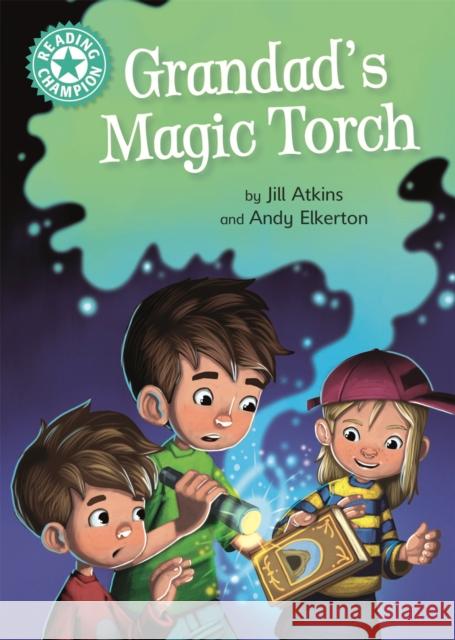 Reading Champion: Grandad's Magic Torch: Independent Reading Turquoise 7 Jill Atkins 9781445171494 Hachette Children's Group - książka