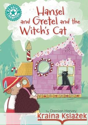 Reading Champion: Hansel and Gretel and the Witch's Cat: Independent Reading Turquoise 7 Harvey, Damian 9781445189499 Hachette Children's Group - książka