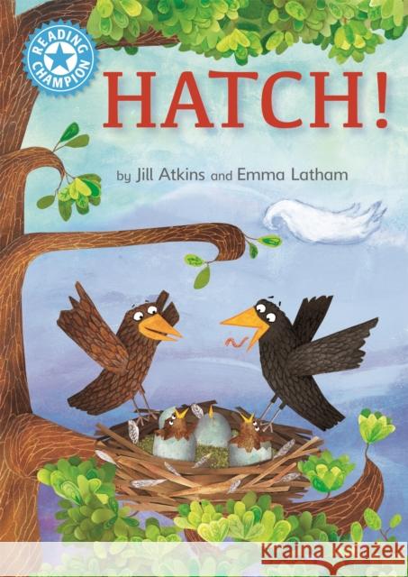 Reading Champion: Hatch!: Independent Reading Blue 4  9781445168036 Hachette Children's Group - książka