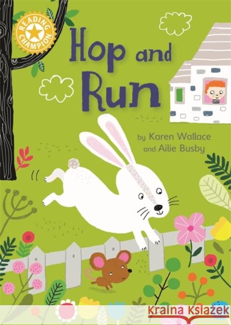 Reading Champion: Hop and Run: Independent Reading Yellow 3 Wallace, Karen 9781445154664 Hachette Children's Group - książka