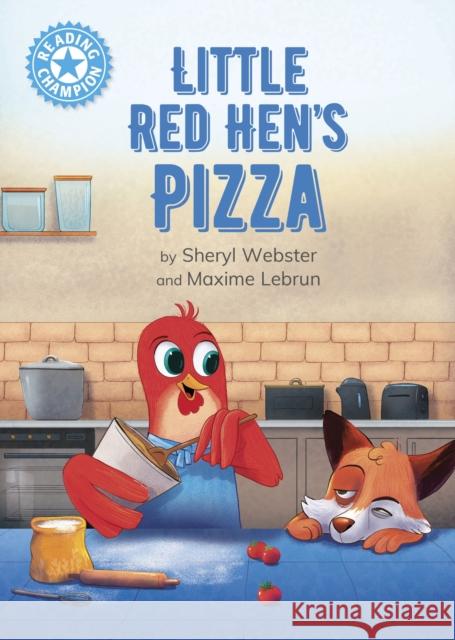 Reading Champion: Little Red Hen's Pizza: Independent Reading Blue 4 Webster, Sheryl 9781445174334 Hachette Children's Group - książka