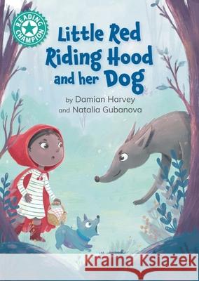 Reading Champion: Little Red Riding Hood and her Dog: Independent reading Turquoise 7 Harvey, Damian 9781445189475 Hachette Children's Group - książka