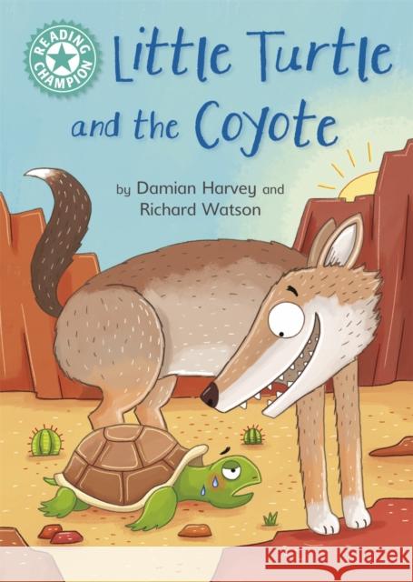 Reading Champion: Little Turtle and the Coyote: Independent Reading Turquoise 7 Harvey, Damian 9781445184142 Hachette Children's Group - książka