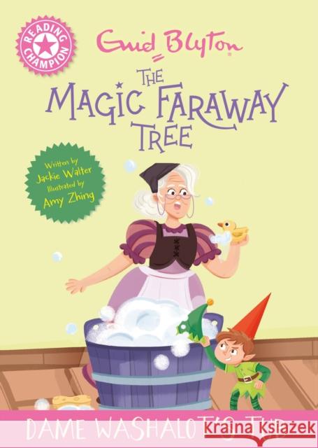 Reading Champion: Magic Faraway Tree: Dame Washalot's Tub: Pink Band 1 Jackie Walter 9781445196510 Hachette Children's Group - książka