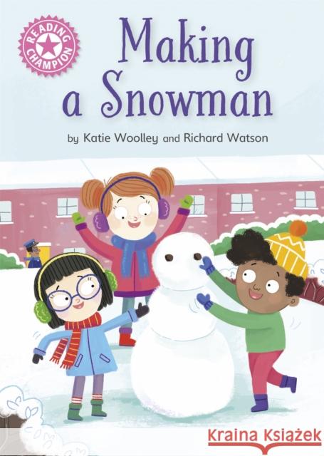 Reading Champion: Making a Snowman: Independent Reading Pink 1a Katie Woolley 9781445176512 Hachette Children's Group - książka