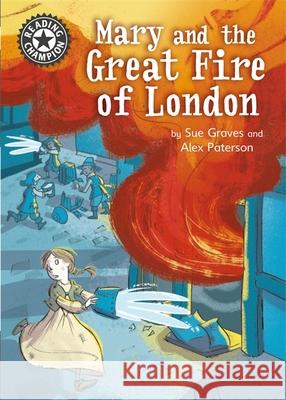 Reading Champion: Mary and the Great Fire of London: Independent Reading 13 Sue Graves 9781445163178 Hachette Children's Group - książka