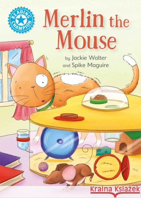 Reading Champion: Merlin the Mouse: Independent Reading Blue 4 Jackie Walter 9781445154824 Hachette Children's Group - książka