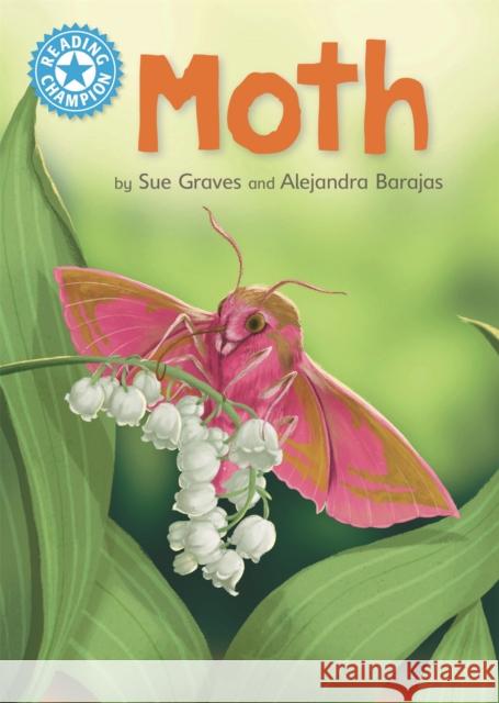 Reading Champion: Moth: Independent Reading Non-Fiction Blue 4 Sue Graves 9781445175829 Hachette Children's Group - książka