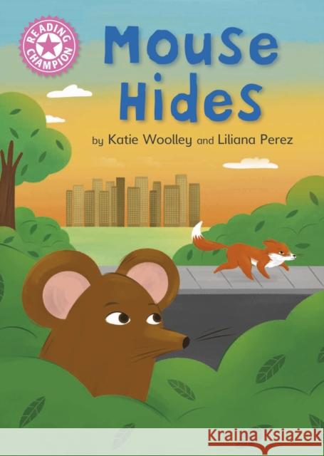 Reading Champion: Mouse Hides: Independent Pink 1b Katie Woolley 9781445176062 Hachette Children's Group - książka