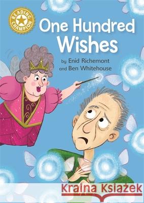 Reading Champion: One Hundred Wishes: Independent Reading Gold 9 Enid Richemont 9781445162614 Hachette Children's Group - książka