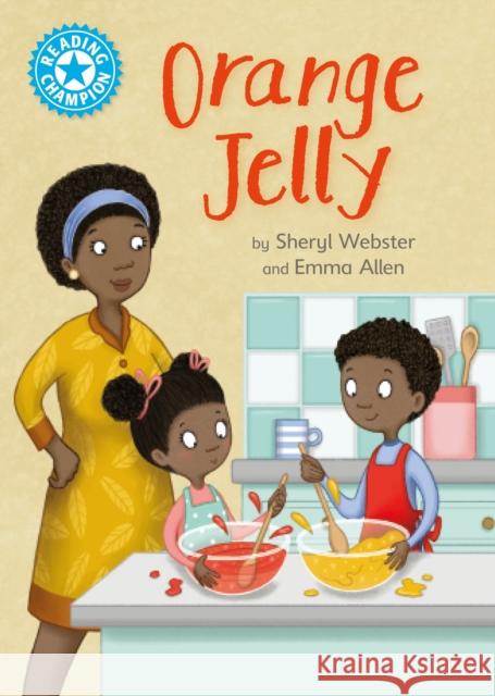 Reading Champion: Orange Jelly: Independent Reading Blue 4 Webster, Sheryl 9781445174358 Hachette Children's Group - książka