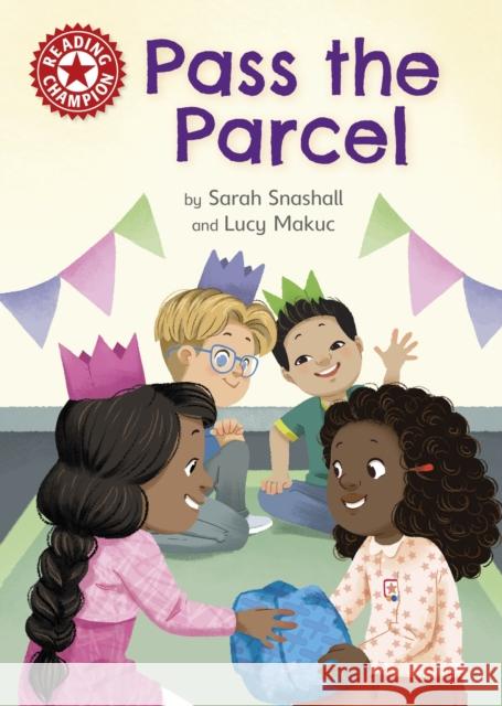 Reading Champion: Pass the Parcel: Independent Reading Red 2 Snashall, Sarah 9781445176697 Hachette Children's Group - książka