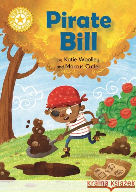 Reading Champion: Pirate Bill: Independent Reading Yellow 3 Katie Woolley 9781445167800 Hachette Children's Group - książka