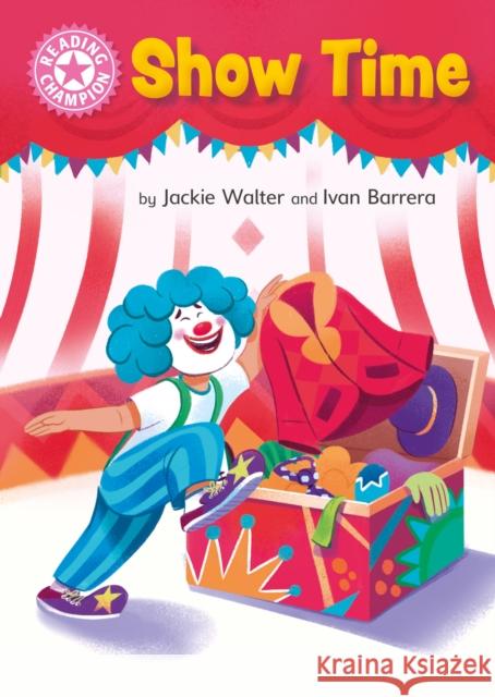 Reading Champion: Show Time: Independent Pink 1b Jackie Walter 9781445174327 Hachette Children's Group - książka