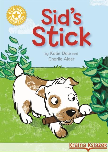 Reading Champion: Sid's Stick: Independent Reading Yellow 3 Katie Dale 9781445154725 Reading Champion - książka