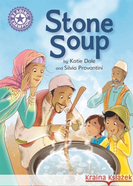 Reading Champion: Stone Soup: Independent Reading Purple 8 Katie Dale 9781445169392 Hachette Children's Group - książka