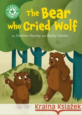 Reading Champion: The Bear who Cried Wolf: Independent Reading Green 5 Harvey, Damian 9781445189215 Hachette Children's Group - książka