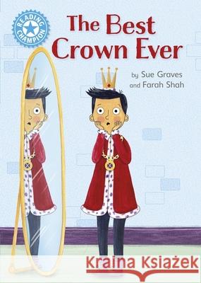 Reading Champion: The Best Crown Ever: Independent Reading Blue 4 Sue Graves 9781445174389 Hachette Children's Group - książka