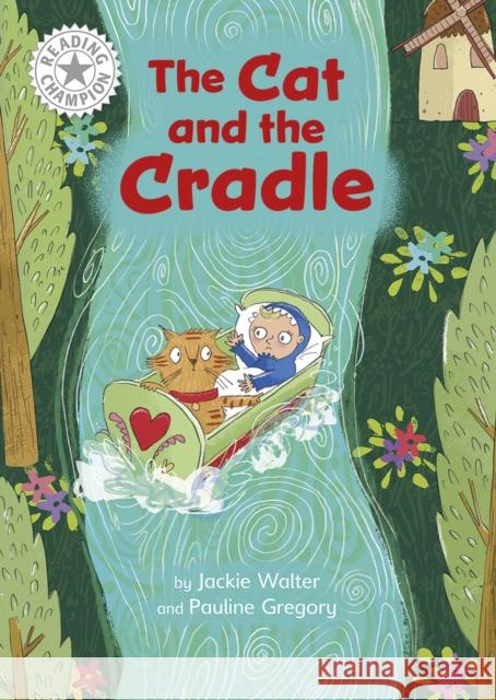 Reading Champion: The Cat and the Cradle: Independent Reading White 10 Jackie Walter 9781445184463 Hachette Children's Group - książka