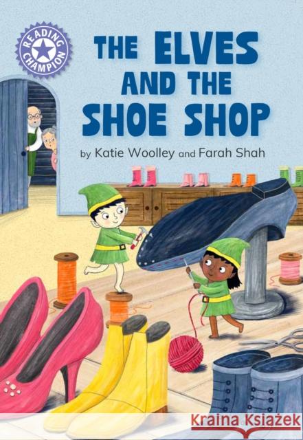 Reading Champion: The Elves and the Shoe Shop: Independent Reading Purple 8 Katie Woolley 9781445190884 Hachette Children's Group - książka