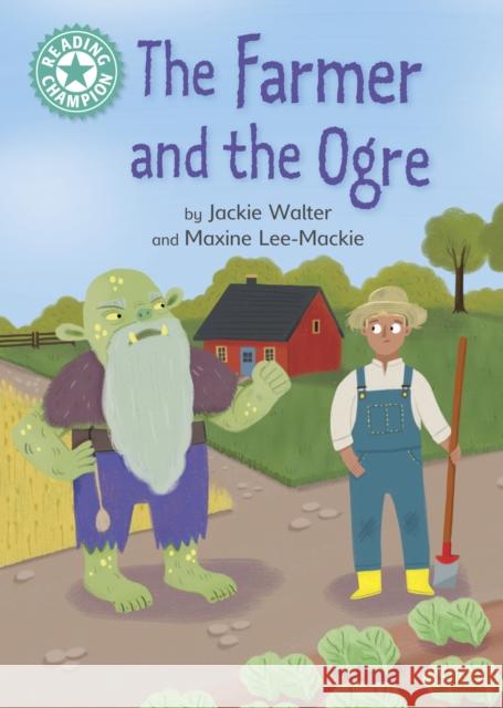 Reading Champion: The Farmer and the Ogre: Independent Reading Turquoise 7 Jackie Walter 9781445184173 Hachette Children's Group - książka