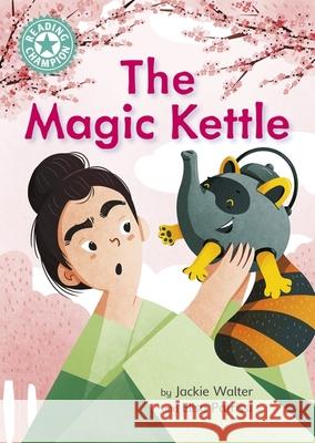 Reading Champion: The Magic Kettle: Independent Reading Turquoise 7 Jackie Walter 9781445184166 Hachette Children's Group - książka