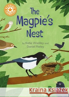 Reading Champion: The Magpie's Nest: Indpendent Reading Orange 6 Katie Woolley 9781445193298 Hachette Children's Group - książka