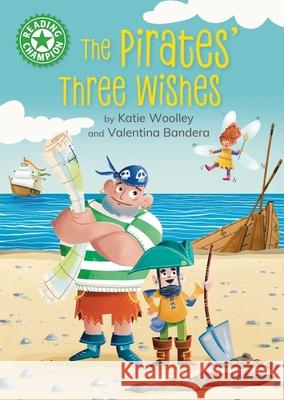 Reading Champion: The Pirates' Three Wishes: Independent Reading Green 5 Katie Woolley 9781445189239 Hachette Children's Group - książka