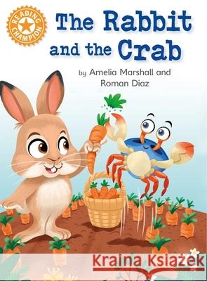 Reading Champion: The Rabbit and the Crab: Independent Reading Orange 6 Amelia Marshall 9781445184005 Hachette Children's Group - książka