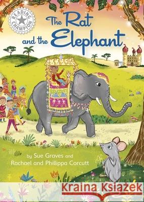Reading Champion: The Rat and the Elephant: Independent Reading White 10 Sue Graves 9781445184401 Hachette Children's Group - książka