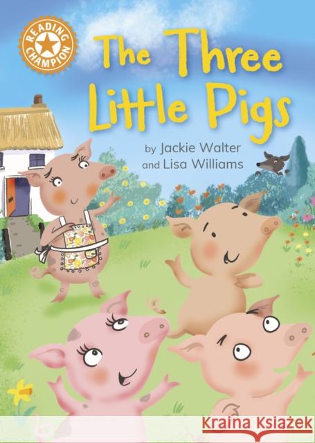 Reading Champion: The Three Little Pigs: Independent Reading Orange 6 Jackie Walter 9781445187099 Hachette Children's Group - książka