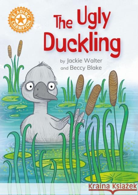 Reading Champion: The Ugly Duckling: Independent Reading Orange 6 Jackie Walter 9781445187174 Hachette Children's Group - książka