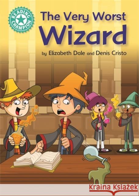 Reading Champion: The Very Worst Wizard: Independent Reading Turquoise 7 Elizabeth Dale 9781445162195 Hachette Children's Group - książka