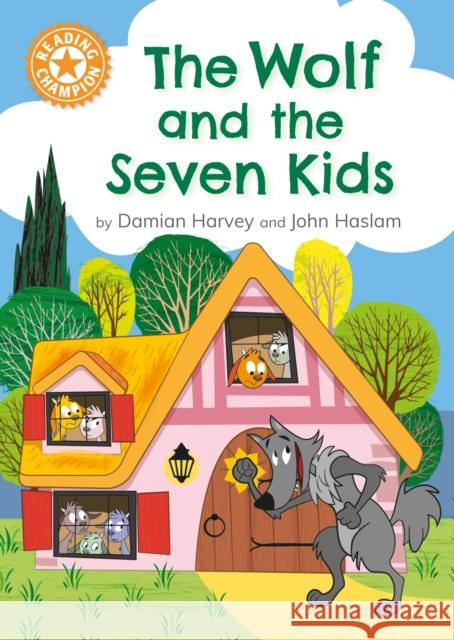 Reading Champion: The Wolf and the Seven Kids: Independent Reading Orange 6 Harvey, Damian 9781445193243 Hachette Children's Group - książka