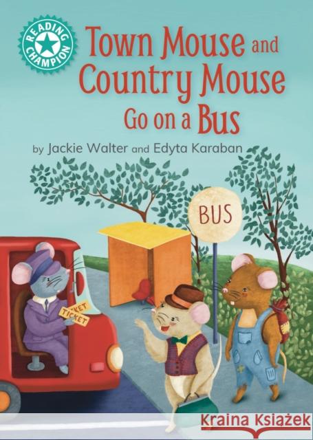 Reading Champion: Town Mouse and Country Mouse Go on a Bus: Independent Reading Turquoise 7 Jackie Walter 9781445189581 Hachette Children's Group - książka