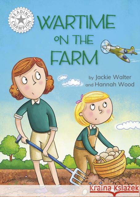 Reading Champion: Wartime on the Farm: Independent Reading White 10 Jackie Walter 9781445189093 Hachette Children's Group - książka