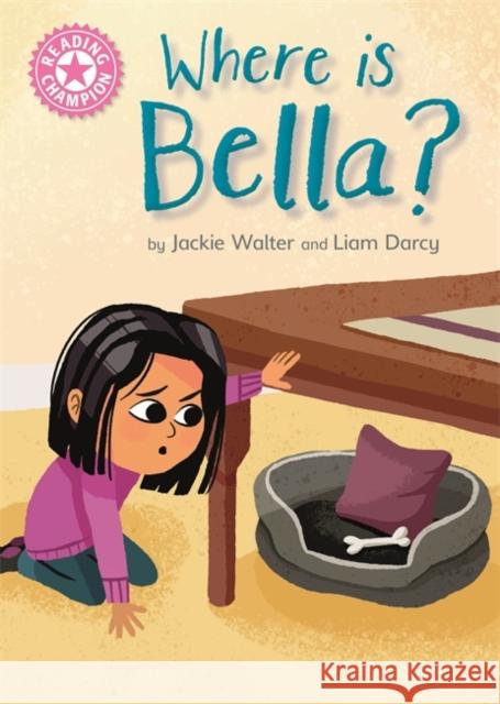 Reading Champion: Where is Bella?: Pink 1B Jackie Walter 9781445166834 Hachette Children's Group - książka