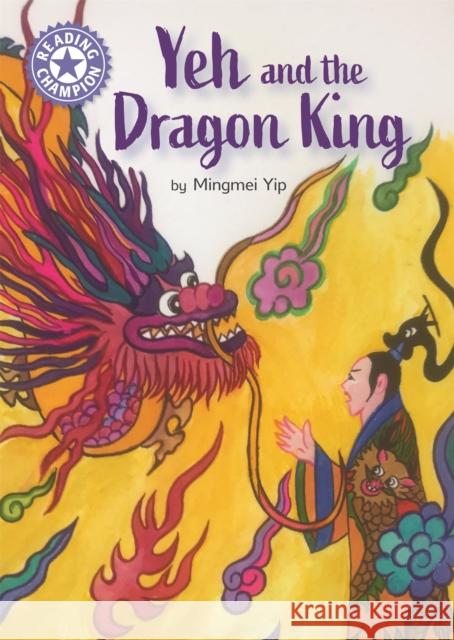 Reading Champion: Yeh and the Dragon King: Independent Reading Purple 8 Mingmei Yip 9781445174181 Hachette Children's Group - książka