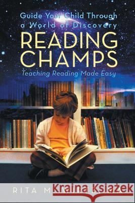 Reading Champs: Teaching Reading Made Easy Ma Rita M Wirtz   9781489702081 Liferich - książka