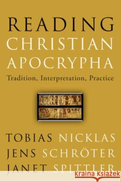 Reading Christian Apocrypha: Tradition, Interpretation, Practice Janet E. Spittler 9781506481401 1517 Media - książka