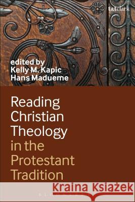 Reading Christian Theology in the Protestant Tradition Kelly Kapic Melanie Webb 9780567266149 T & T Clark International - książka