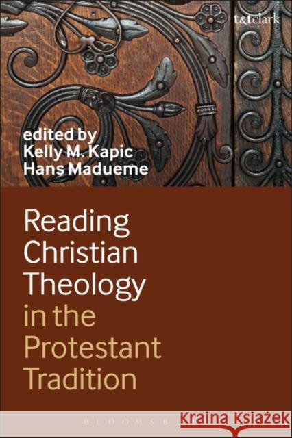 Reading Christian Theology in the Protestant Tradition Kelly Kapic Melanie Webb 9780567566768 T & T Clark International - książka