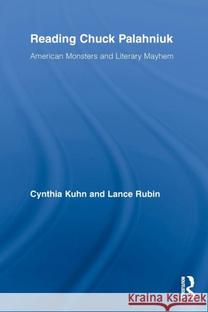 Reading Chuck Palahniuk: American Monsters and Literary Mayhem Kuhn, Cynthia 9780415634243 Routledge - książka