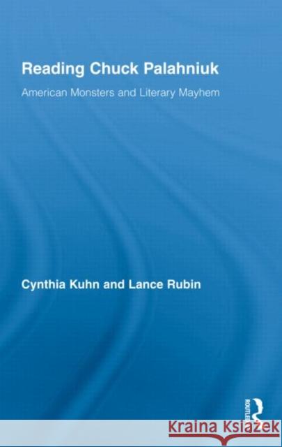 Reading Chuck Palahniuk: American Monsters and Literary Mayhem Kuhn, Cynthia 9780415998109 Routledge - książka