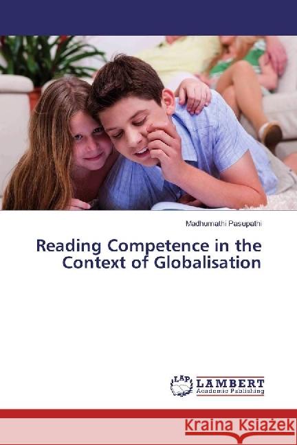 Reading Competence in the Context of Globalisation Pasupathi, Madhumathi 9786202019637 LAP Lambert Academic Publishing - książka