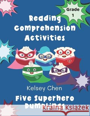 Reading Comprehension Activities (Five Superhero Dumplings) Grade 1 Kelsey Chen 9798327175396 Independently Published - książka