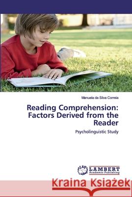 Reading Comprehension: Factors Derived from the Reader Correia, Manuela Da Silva 9786137337103 LAP Lambert Academic Publishing - książka