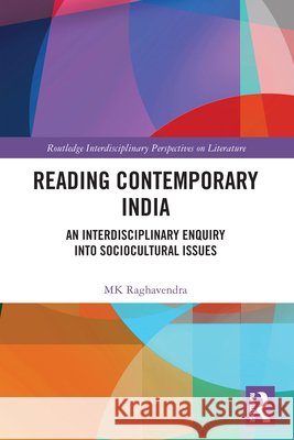 Reading Contemporary India: An Interdisciplinary Enquiry into Sociocultural Issues MK Raghavendra 9781032900339 Taylor & Francis Ltd - książka