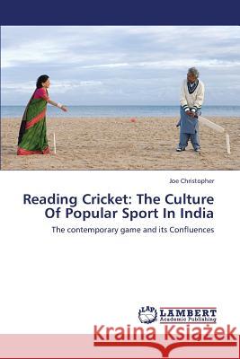 Reading Cricket: The Culture of Popular Sport in India Christopher, Joe 9783848429745 LAP Lambert Academic Publishing - książka