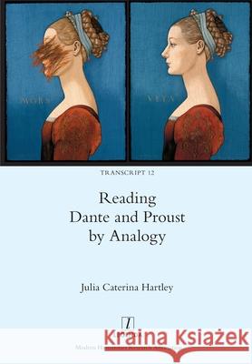 Reading Dante and Proust by Analogy Julia Caterina Hartley 9781781888445 Legenda - książka